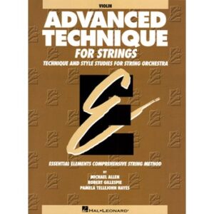 Advanced Technique for Strings - Violin - by Allen/Gillespie/Hayes - Hal Leonard Publication