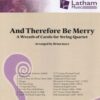 And Therefore Be Merry: A Wreath of Carols for String Quartet - arranged by Brian Joyce - Latham Music 70314
